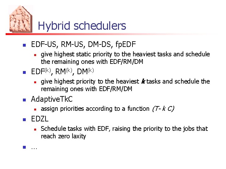 Hybrid schedulers n EDF-US, RM-US, DM-DS, fp. EDF n n EDF(k), RM(k), DM(k) n