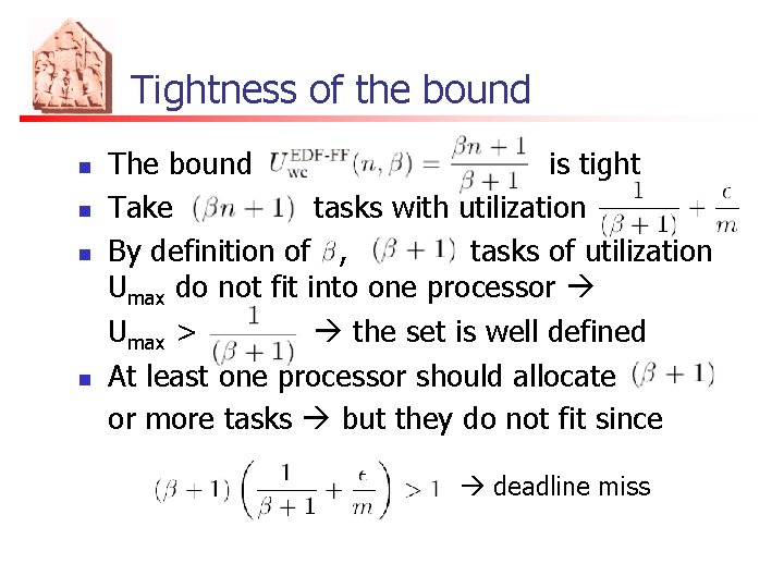 Tightness of the bound n n The bound is tight Take tasks with utilization