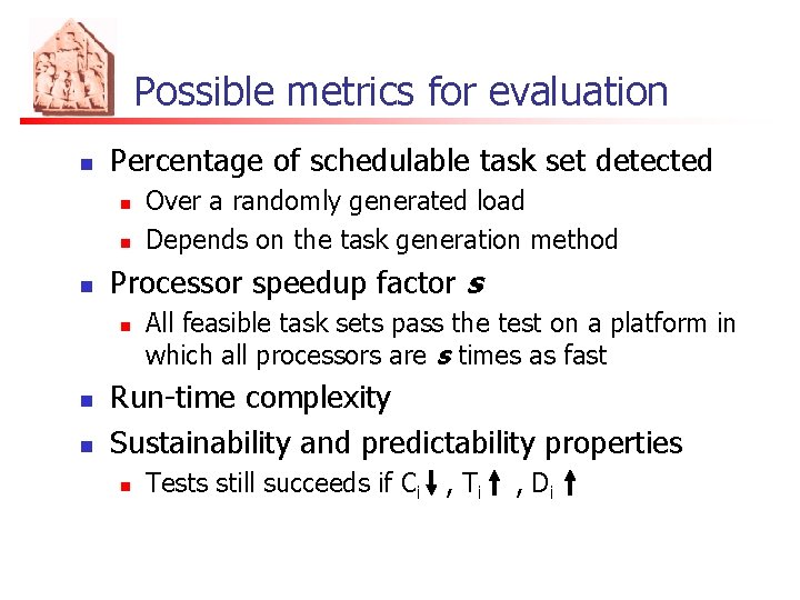 Possible metrics for evaluation n Percentage of schedulable task set detected n n n