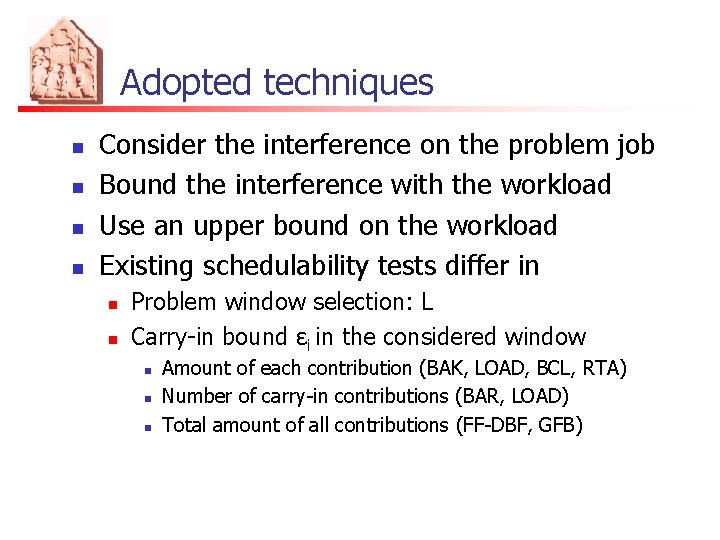 Adopted techniques n n Consider the interference on the problem job Bound the interference