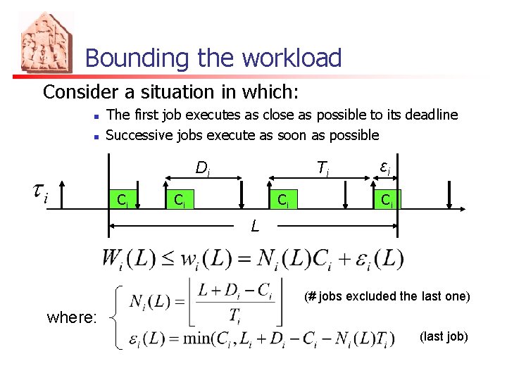 Bounding the workload Consider a situation in which: n n The first job executes