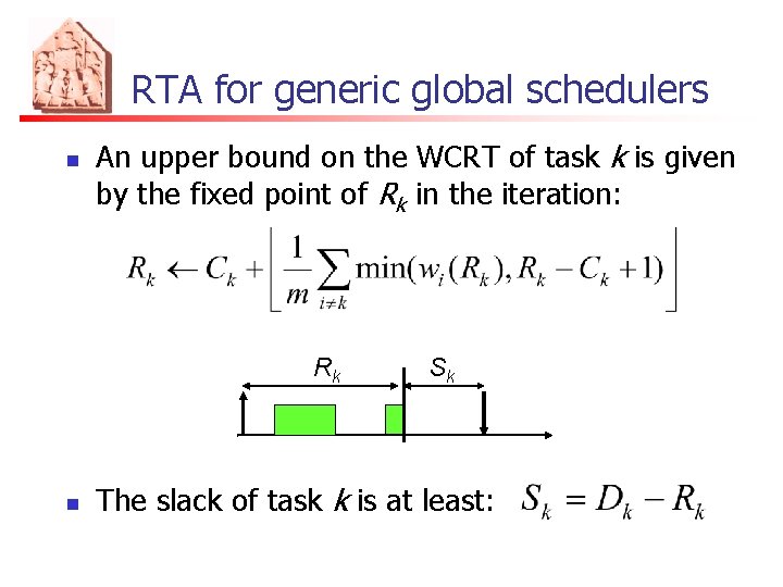 RTA for generic global schedulers n An upper bound on the WCRT of task