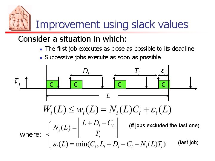 Improvement using slack values Consider a situation in which: n n The first job