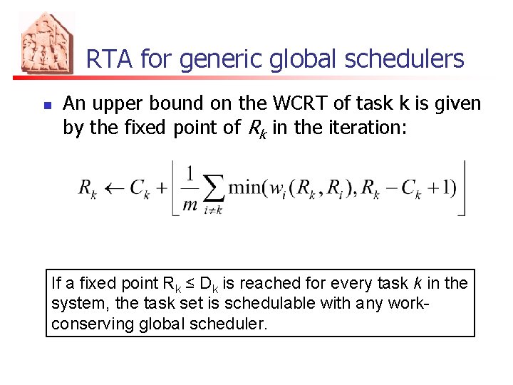 RTA for generic global schedulers n An upper bound on the WCRT of task