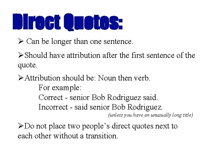 Direct Quotes: Ø Can be longer than one sentence. ØShould have attribution after the