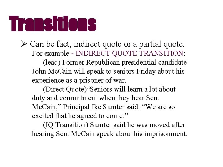 Transitions Ø Can be fact, indirect quote or a partial quote. For example -