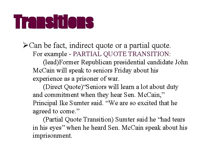 Transitions ØCan be fact, indirect quote or a partial quote. For example - PARTIAL