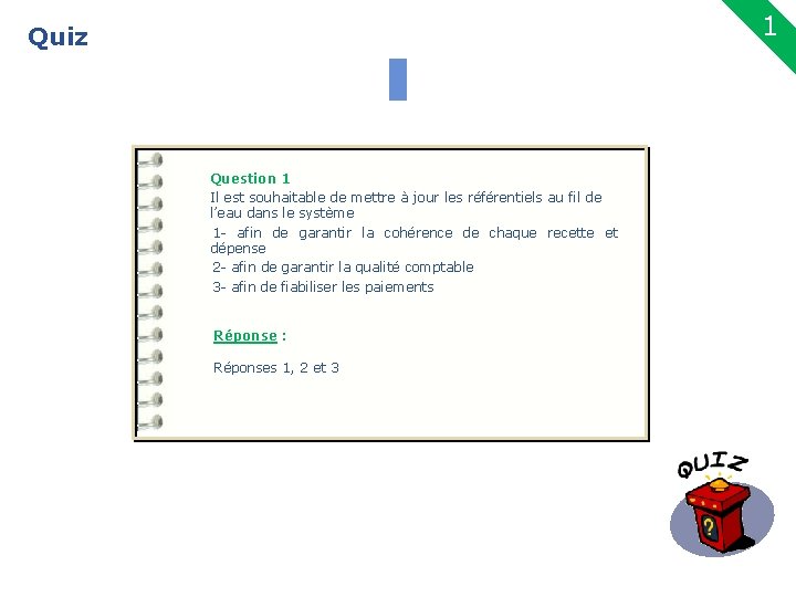 1 Quiz 21 Question 1 Il est souhaitable de mettre à jour les référentiels