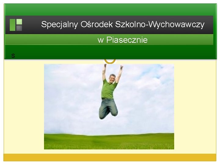 Specjalny Ośrodek Szkolno-Wychowawczy w Piasecznie S 