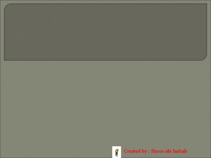 Created by : Heroe abi hafsah 