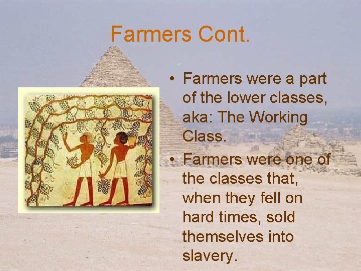 Farmers Cont. • Farmers were a part of the lower classes, aka: The Working