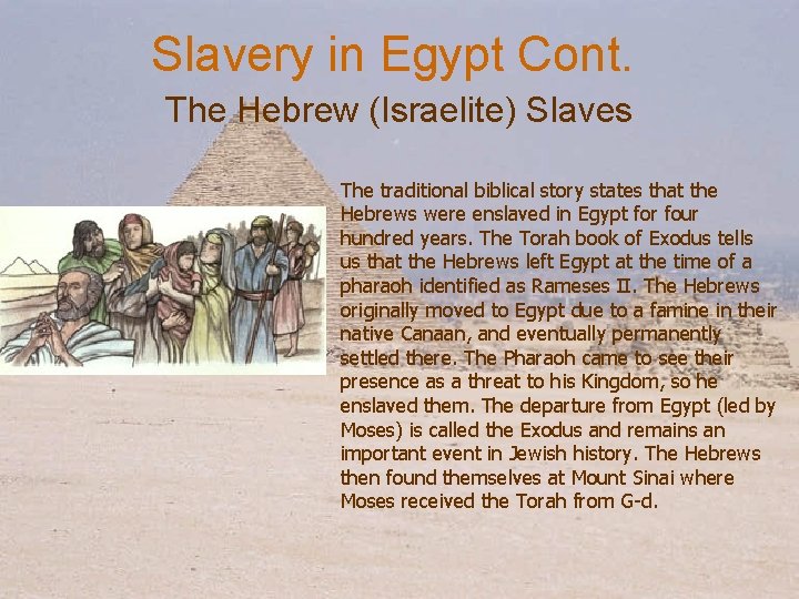 Slavery in Egypt Cont. The Hebrew (Israelite) Slaves The traditional biblical story states that