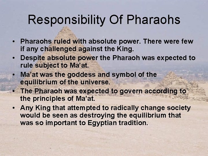 Responsibility Of Pharaohs • Pharaohs ruled with absolute power. There were few if any