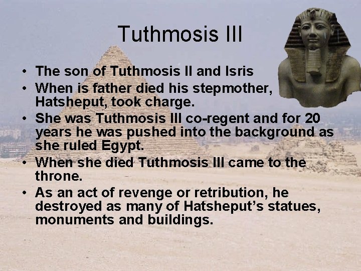 Tuthmosis III • The son of Tuthmosis II and Isris • When is father