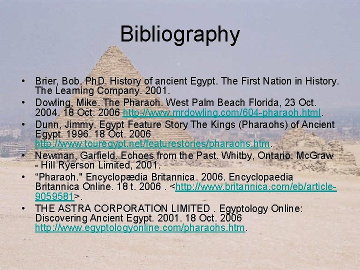 Bibliography • Brier, Bob. Ph. D. History of ancient Egypt. The First Nation in