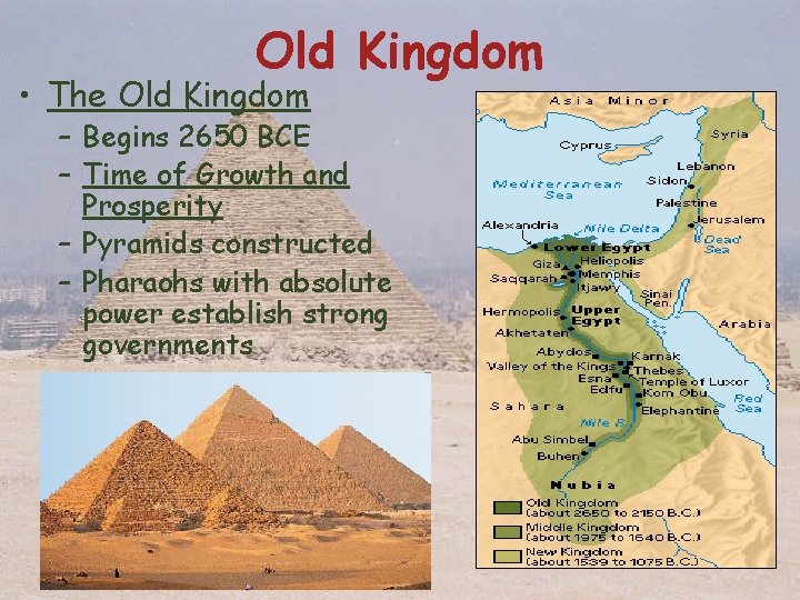 Old Kingdom • The Old Kingdom – Begins 2650 BCE – Time of Growth