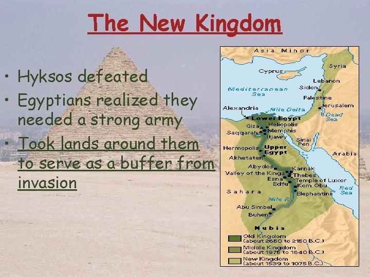 The New Kingdom • Hyksos defeated • Egyptians realized they needed a strong army