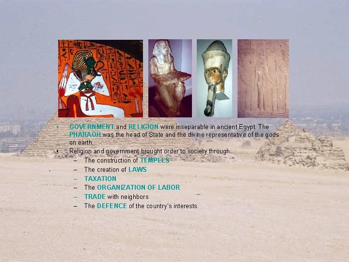  • • GOVERNMENT and RELIGION were inseparable in ancient Egypt. The PHARAOH was