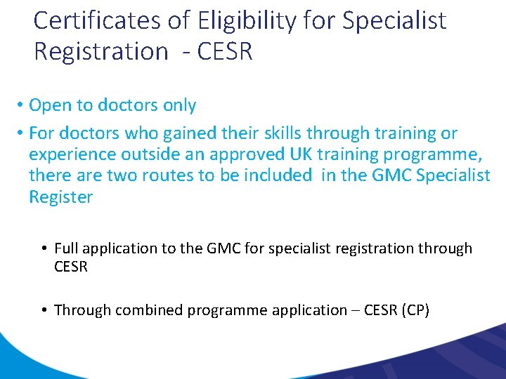 Certificates of Eligibility for Specialist Registration - CESR • Open to doctors only •