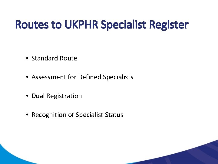 Routes to UKPHR Specialist Register • Standard Route • Assessment for Defined Specialists •