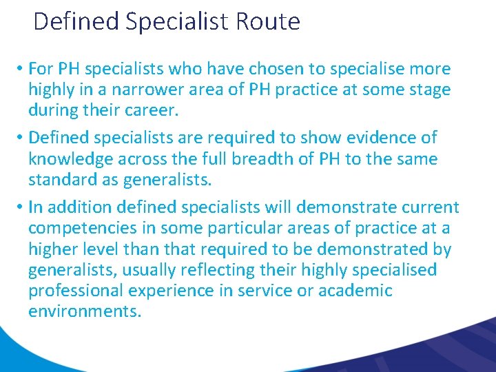 Defined Specialist Route • For PH specialists who have chosen to specialise more highly
