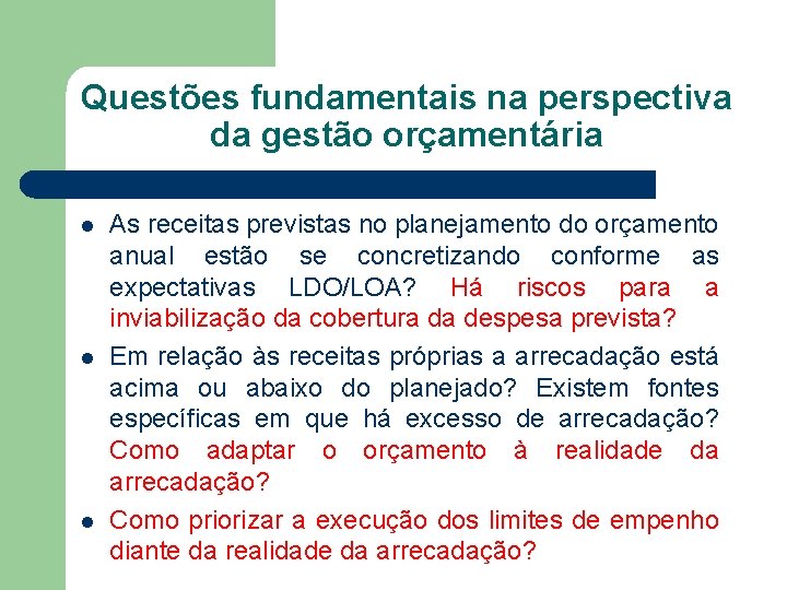 Questões fundamentais na perspectiva da gestão orçamentária l l l As receitas previstas no