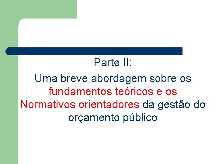 Parte II: Uma breve abordagem sobre os fundamentos teóricos e os Normativos orientadores da