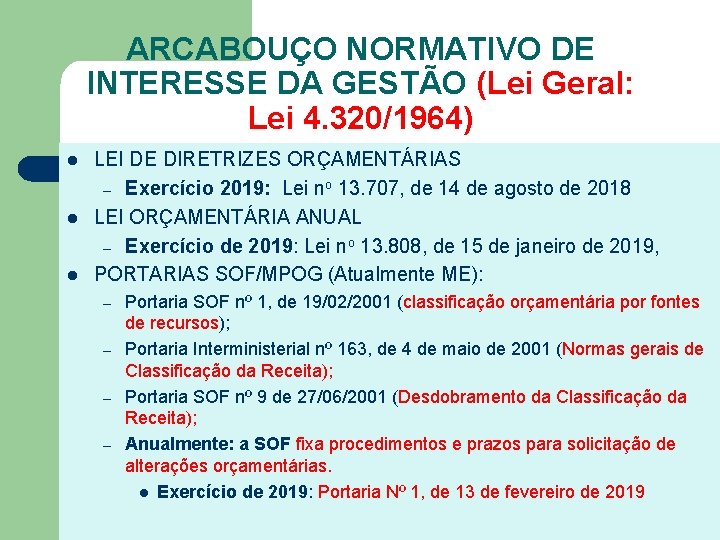 ARCABOUÇO NORMATIVO DE INTERESSE DA GESTÃO (Lei Geral: Lei 4. 320/1964) l l l