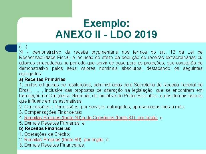Exemplo: ANEXO II - LDO 2019 (. . ) XI - demonstrativo da receita