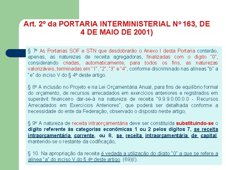 Art. 2º da PORTARIA INTERMINISTERIAL No 163, DE 4 DE MAIO DE 2001) §