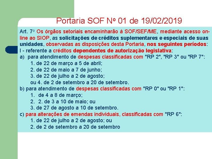 Portaria SOF No 01 de 19/02/2019 Art. 7 o Os órgãos setoriais encaminharão à