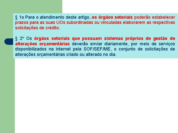 § 1 o Para o atendimento deste artigo, os órgãos setoriais poderão estabelecer prazos