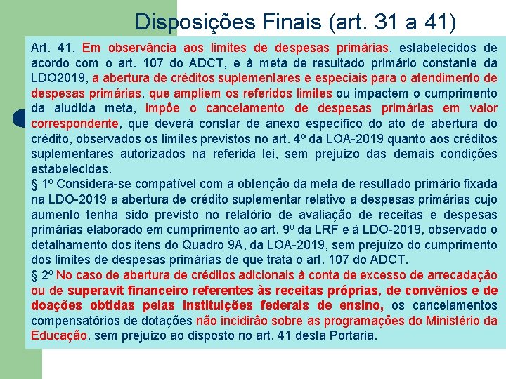 Disposições Finais (art. 31 a 41) Art. 41. Em observância aos limites de despesas