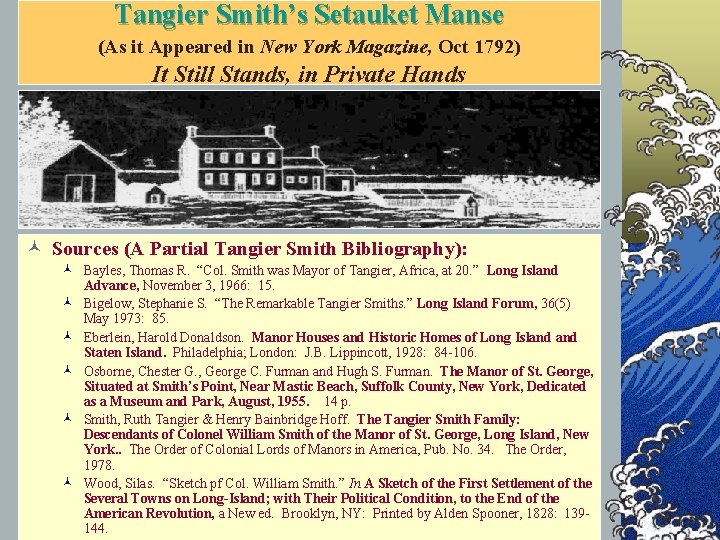 Tangier Smith’s Setauket Manse (As it Appeared in New York Magazine, Oct 1792) It