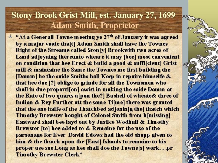 Stony Brook Grist Mill, est. January 27, 1699 Adam Smith, Proprietor © “At a
