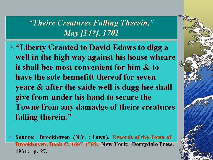 “Theire Creatures Falling Therein, ” May [14? ], 1701 © “Liberty Granted to David