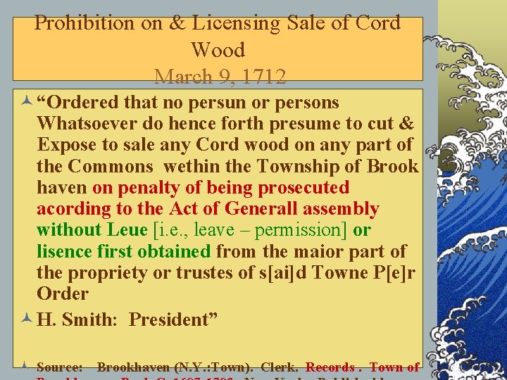 Prohibition on & Licensing Sale of Cord Wood March 9, 1712 © “Ordered that