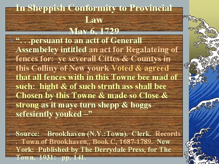 In Sheppish Conformity to Provincial Law May 6, 1729 © “. . . persuant