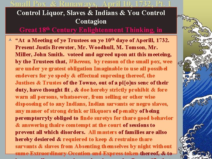 Small Pox & Runaways, April 10, 1732, Pt. 1 Control Liquor, Slaves & Indians