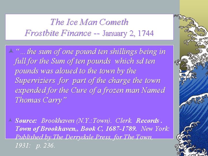 The Ice Man Cometh Frostbite Finance -- January 2, 1744 © “…the sum of