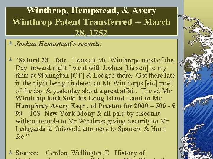 Winthrop, Hempstead, & Avery Winthrop Patent Transferred -- March 28, 1752 © Joshua Hempstead’s