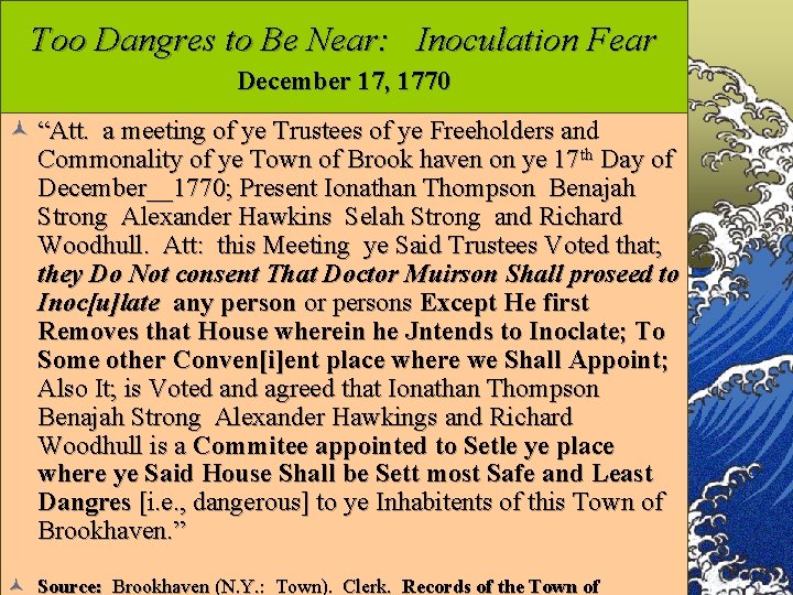 Too Dangres to Be Near: Inoculation Fear December 17, 1770 © “Att. a meeting