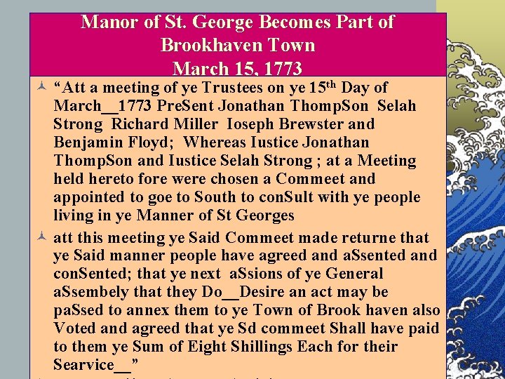 Manor of St. George Becomes Part of Brookhaven Town March 15, 1773 © “Att