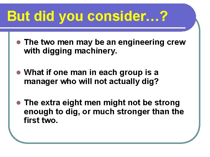 But did you consider…? l The two men may be an engineering crew with