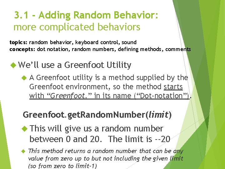 3. 1 - Adding Random Behavior: more complicated behaviors topics: random behavior, keyboard control,