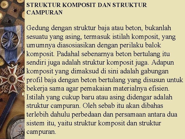 STRUKTUR KOMPOSIT DAN STRUKTUR CAMPURAN Gedung dengan struktur baja atau beton, bukanlah sesuatu yang