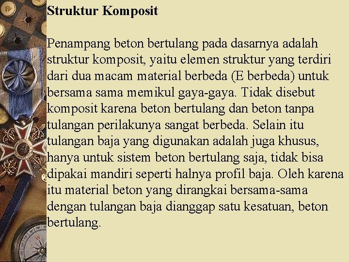 Struktur Komposit Penampang beton bertulang pada dasarnya adalah struktur komposit, yaitu elemen struktur yang