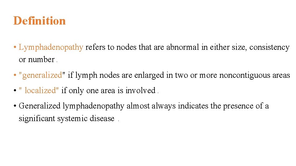 Definition • Lymphadenopathy refers to nodes that are abnormal in either size, consistency or