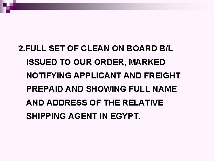 2. FULL SET OF CLEAN ON BOARD B/L ISSUED TO OUR ORDER, MARKED NOTIFYING