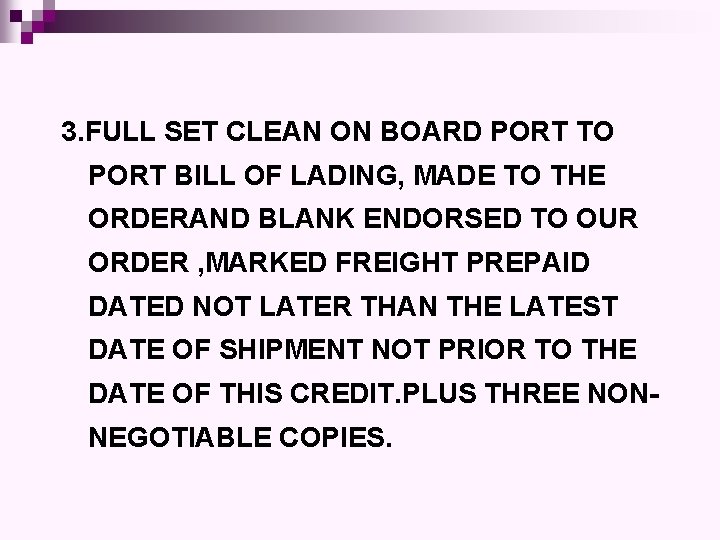 3. FULL SET CLEAN ON BOARD PORT TO PORT BILL OF LADING, MADE TO